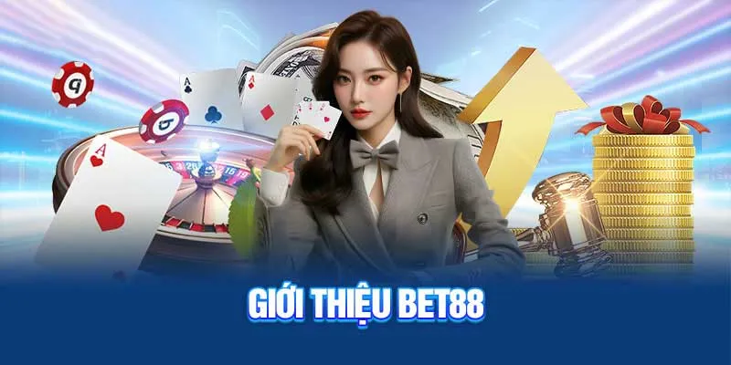 Giới thiệu thông tin chi tiết về Nhà cái Bet88