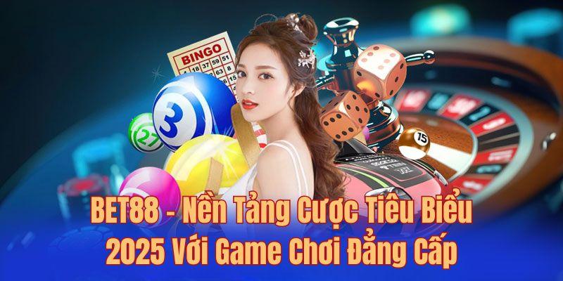 Nhà cái Bet88 nền tảng cá cược đẳng cấp